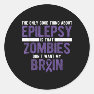 Good Thing Zombies Dont Want My Brain Epilepsy Awa Classic Round Sticker