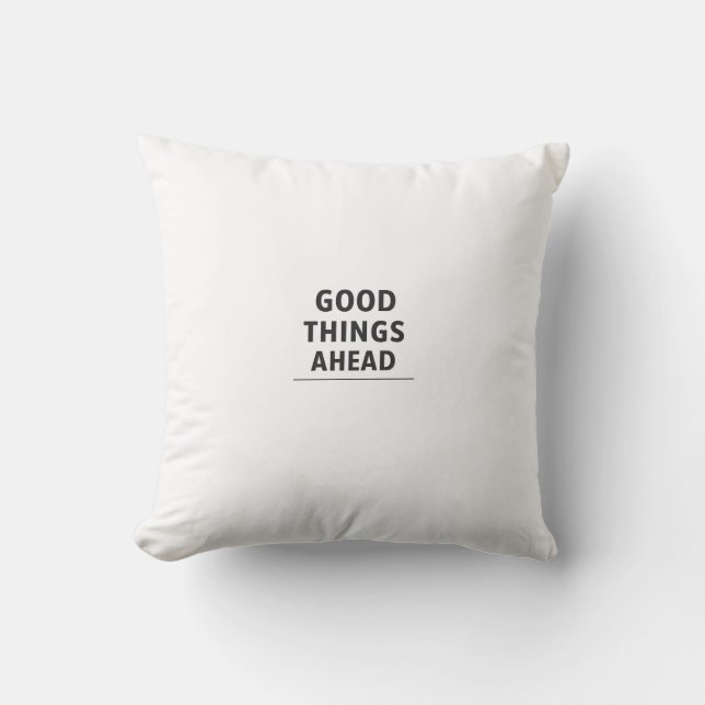 GOOD THINGS AHEAD Minimalist Inspirational Throw P Pillow (Front)
