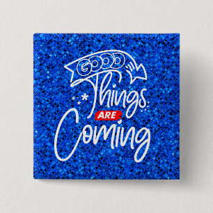 Good Things Are Coming-97489 2 Inch Square Button