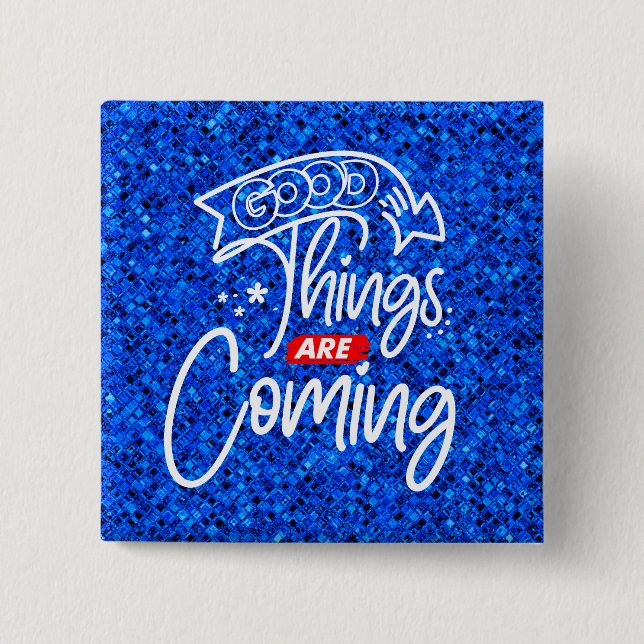 Good Things Are Coming-97489 2 Inch Square Button (Front)