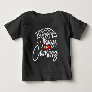 Good Things Are Coming-97489 Baby T-Shirt