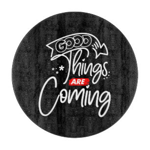 Good Things Are Coming-97489 Cutting Board