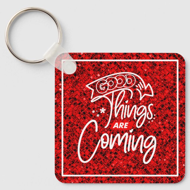 Good Things Are Coming-97489 Keychain (Front)