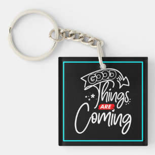 Good Things Are Coming-97489 Keychain