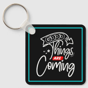 Good Things Are Coming-97489 Keychain