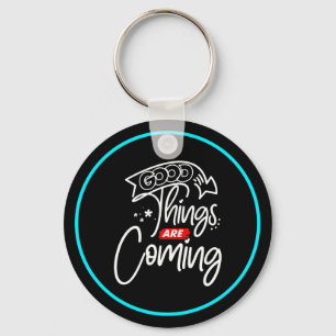 Good Things Are Coming-97489 Keychain
