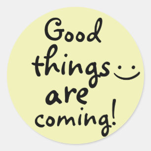 Good things are coming Cute Classic Round Sticker