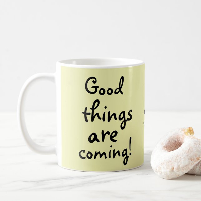Good things are coming Cute Positive Coffee Mug (With Donut)