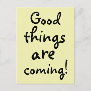 Good things are coming Inspirational Postcard