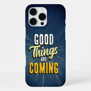 Good Things are Coming iPhone 16 Pro Max Case