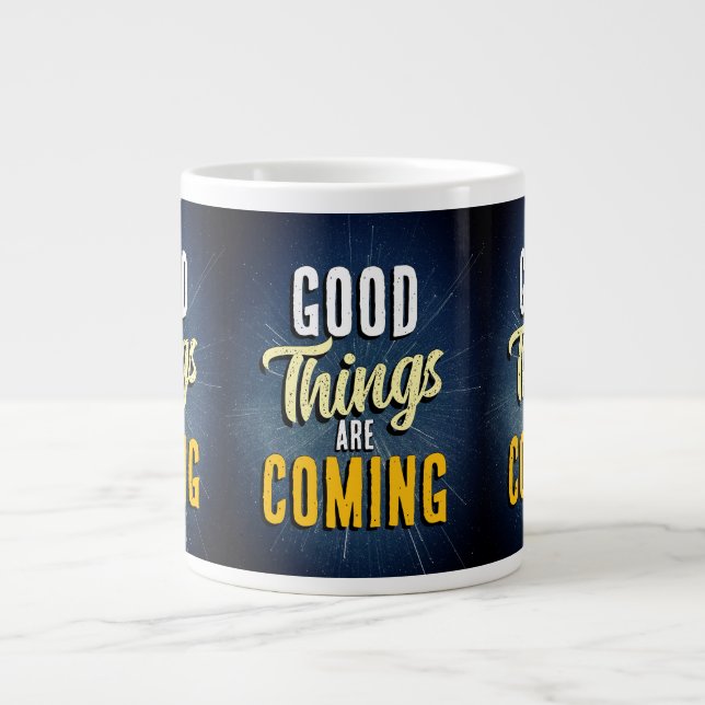 Good Things are Coming Large Coffee Mug (Front)