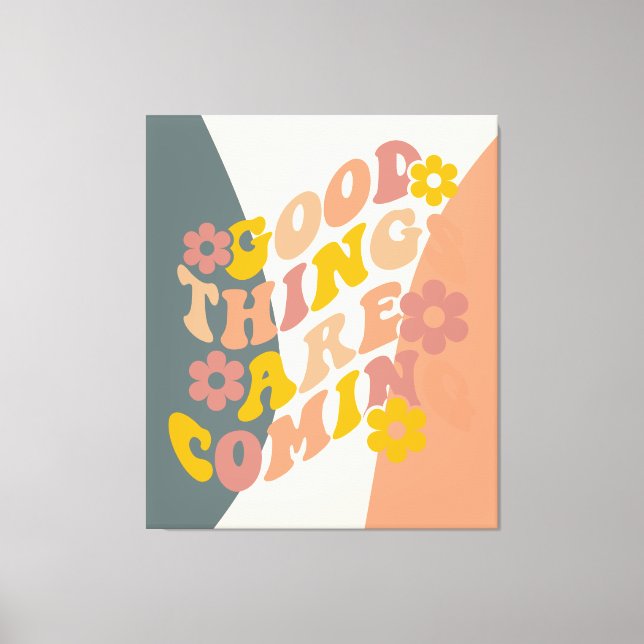 Good Things Are Coming Quote Retro 60s Design Canvas Print (Front)