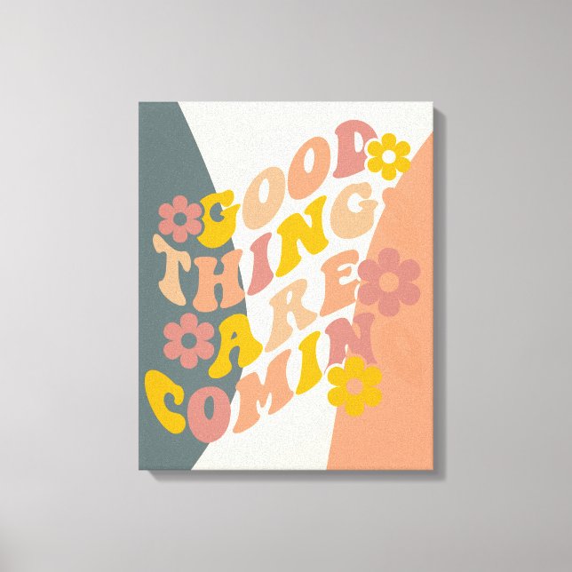 Good Things Are Coming Quote Retro 60s Design Canvas Print (Front)