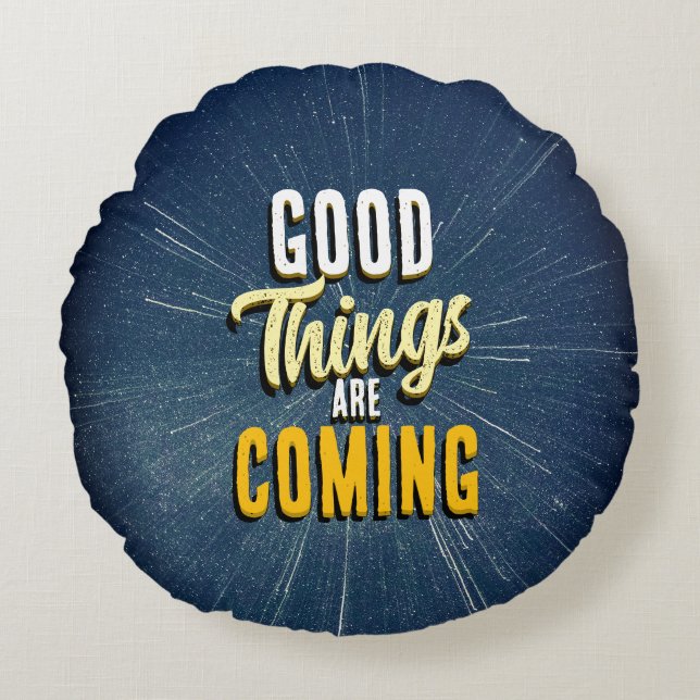 Good Things are Coming Round Pillow (Front)