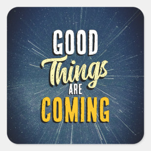 Good Things are Coming Square Sticker