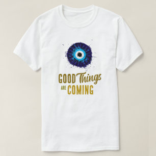 Good things are coming T-Shirt