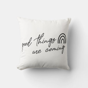 Good Things Are Coming Throw Pillow