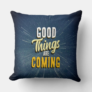 Good Things are Coming Throw Pillow