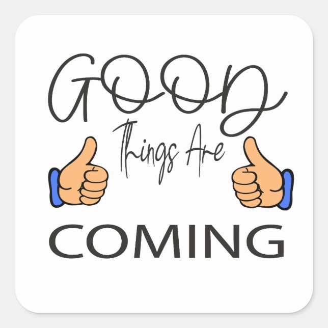 good things are comming  square sticker (Front)