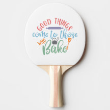Good Things Come To Those Who Bake