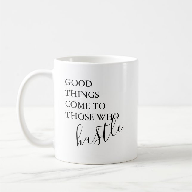 Good Things Come To Those Who Hustle Coffee Mug (Left)