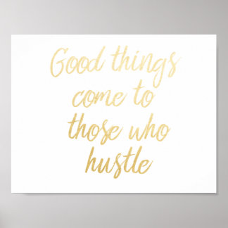 "Good Things Come to Those Who Hustle" Print :]