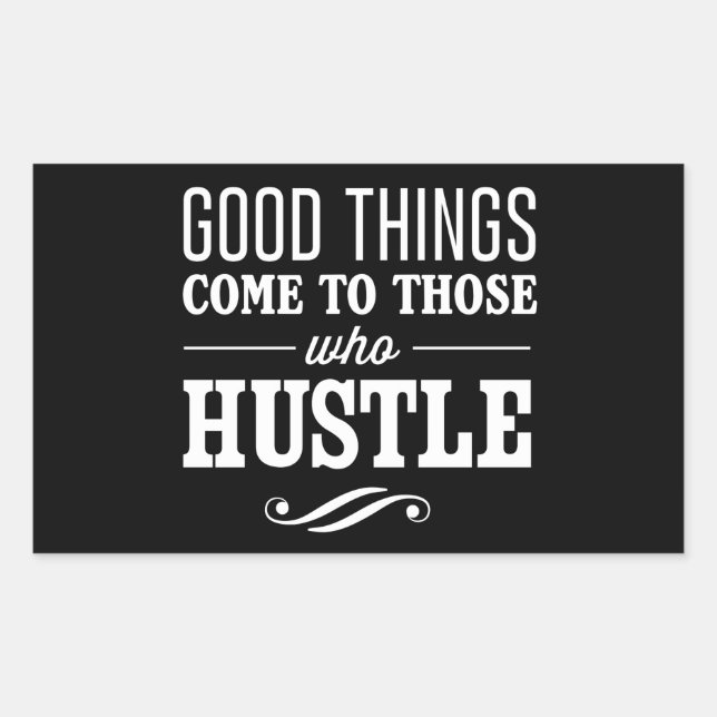 Good Things Come to Those Who Hustle Sticker (Front)