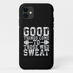 Good Things Come To Those Who Sweat - Inspiration iPhone 11 Case