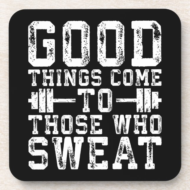 Good Things Come To Those Who Sweat - Inspiration Coaster (Front)