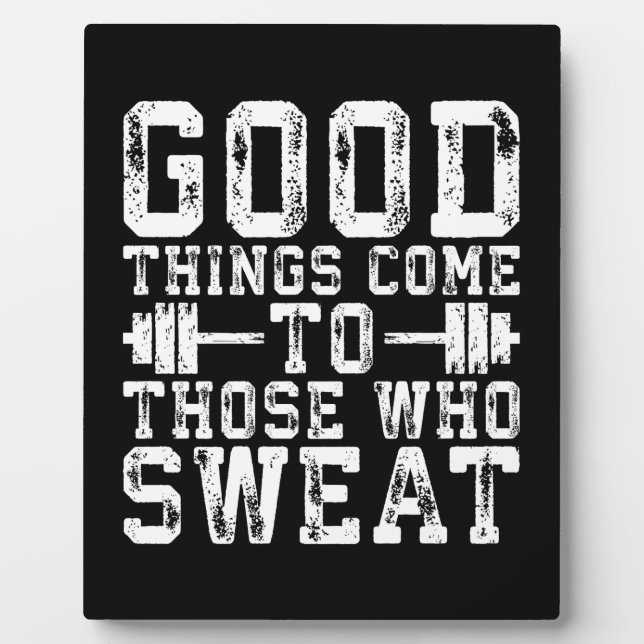 Good Things Come To Those Who Sweat - Inspiration Plaque (Front)