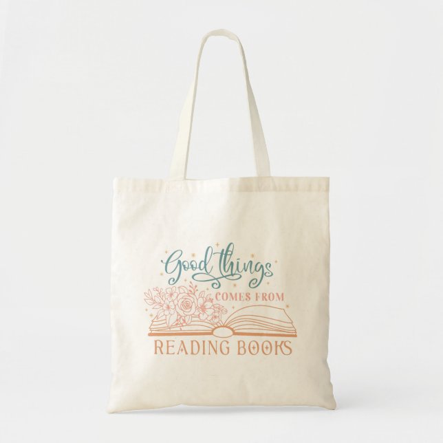 Good Things Comes From Reading Book Tote Bag (Front)