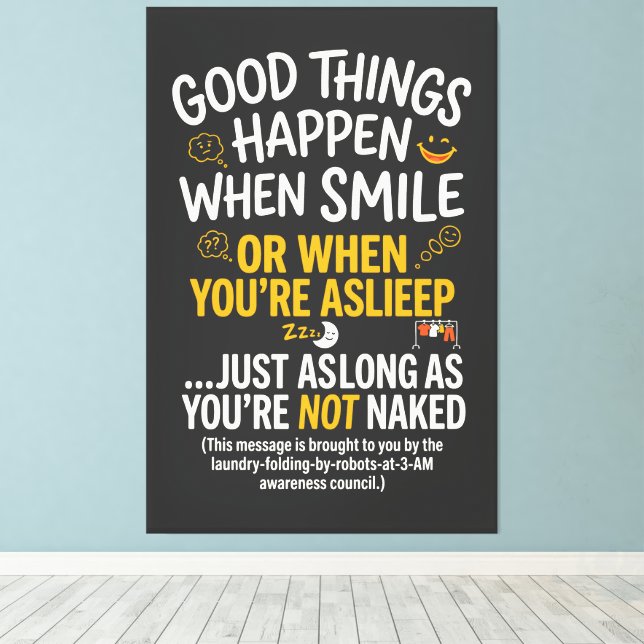 Good Things Happen When Smile Funny Sleep Canvas Print (Insitu(Wood Floor))