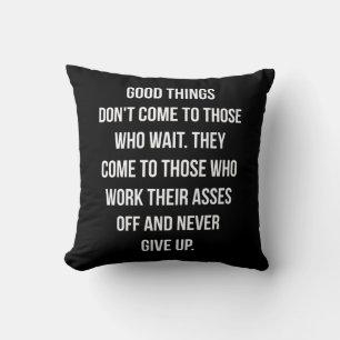 Good Things, Never Give Up - Workout Inspirational Throw Pillow