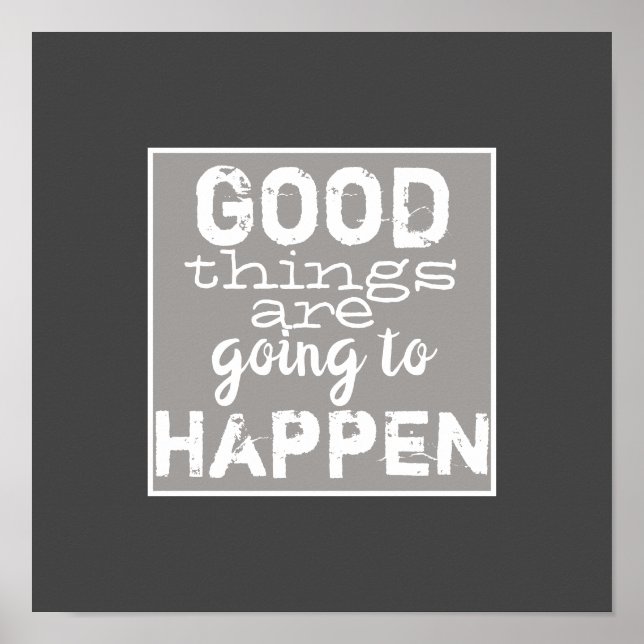 good things quote grey and white poster (Front)