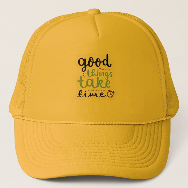 Good Things Take Time Cap (Front)