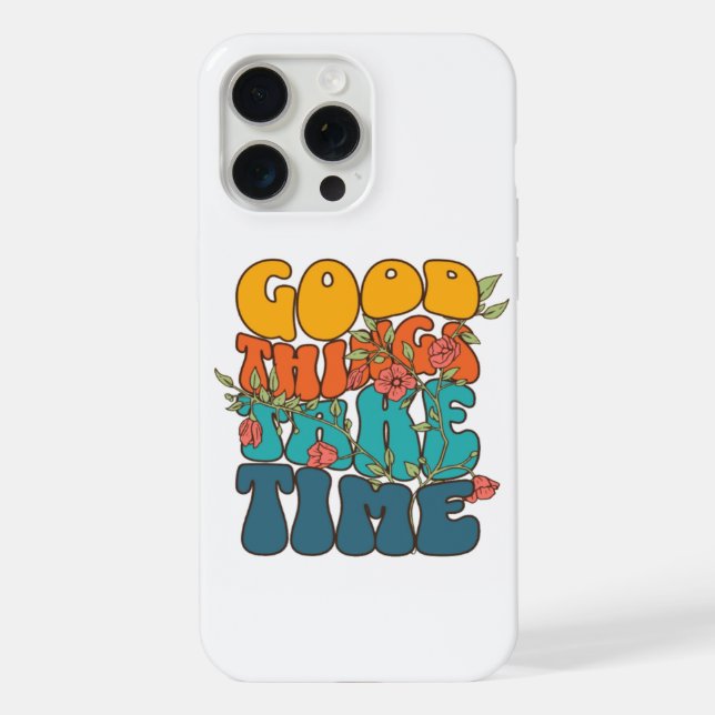 "Good Things Take Time" iPhone Case (Back)
