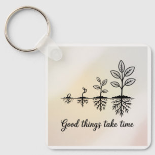 Good Things Take Time Keychain