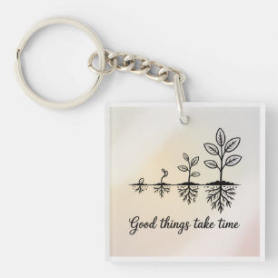 Good Things Take Time Keychain