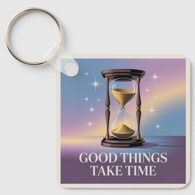 Good Things Take Time Keychain (Front)