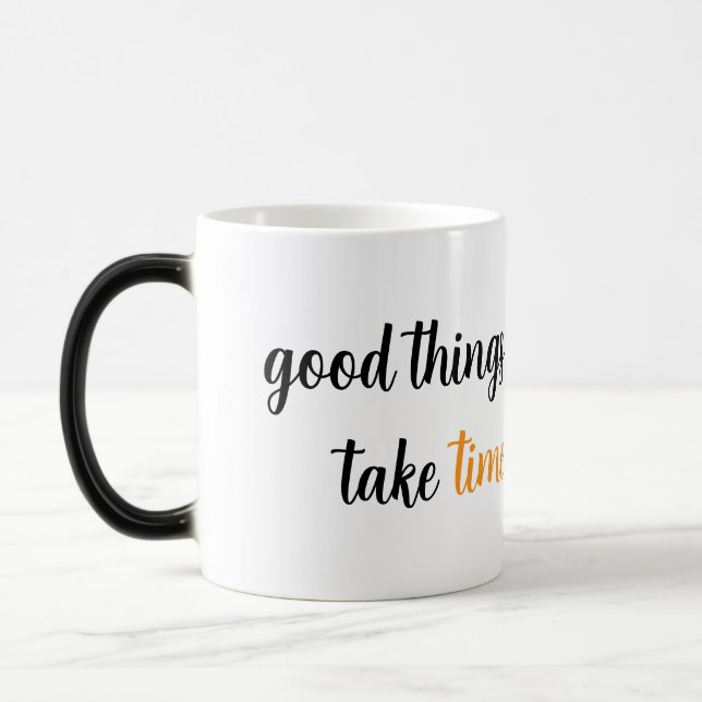 Good things take time magic mug (Left)