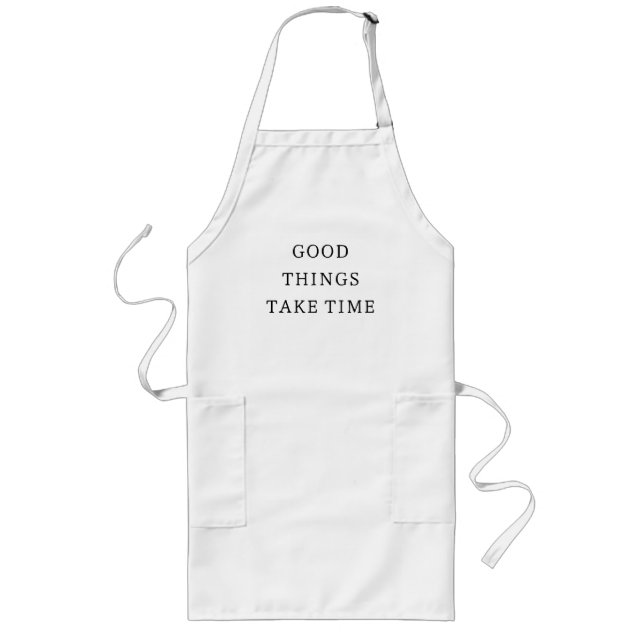 Good Things Take Time Minimal Apron (Front)