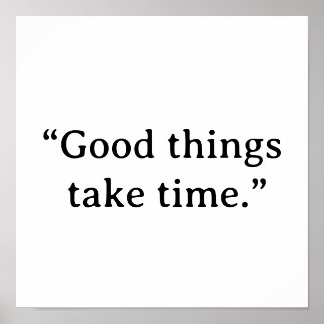 Good Things Take Time Minimalist Typography Poster (Front)