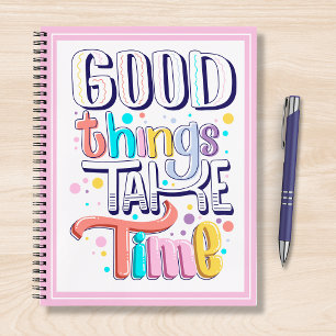 Good Things Take Time Modern Girly Sayings Pink Notebook