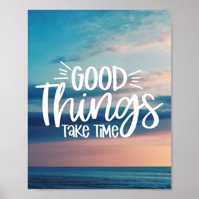 Good Things Take Time | Modern Uplifting Positive  Poster (Front)