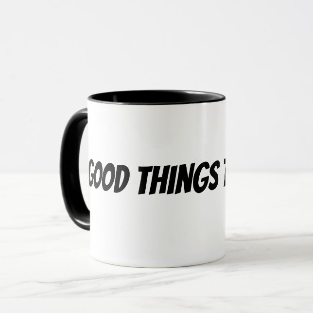 good things take time mug (Front Left)