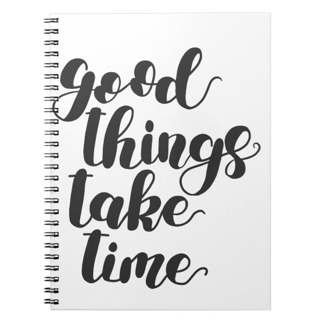 Good Things Take Time Notebook (Front)