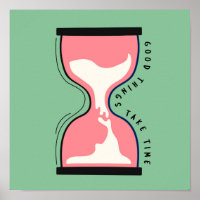 Good Things Take Time