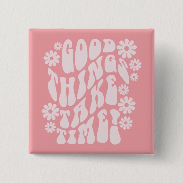 Good Things Take Time Retro Flowers 2 Inch Square Button (Front)