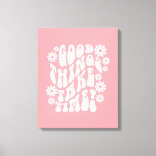 Good Things Take Time Retro Flowers Canvas Print