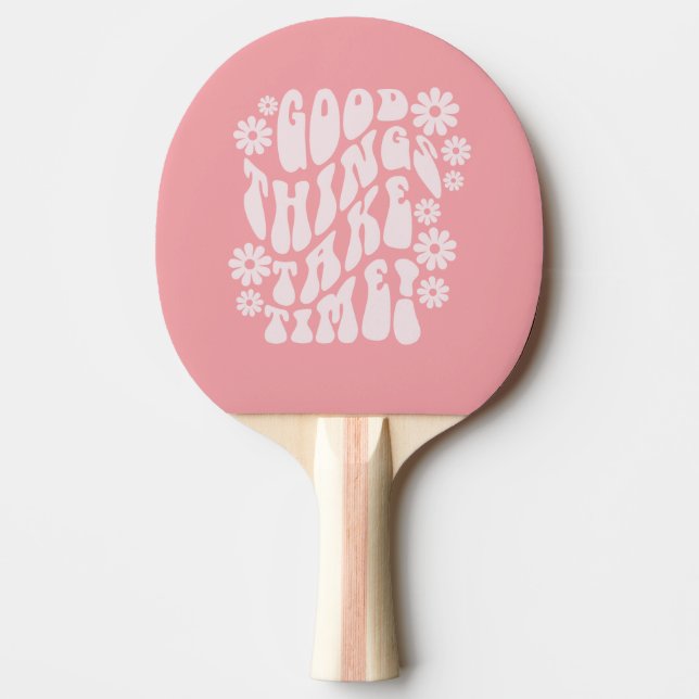 Good Things Take Time Retro Flowers Ping Pong Paddle (Front)